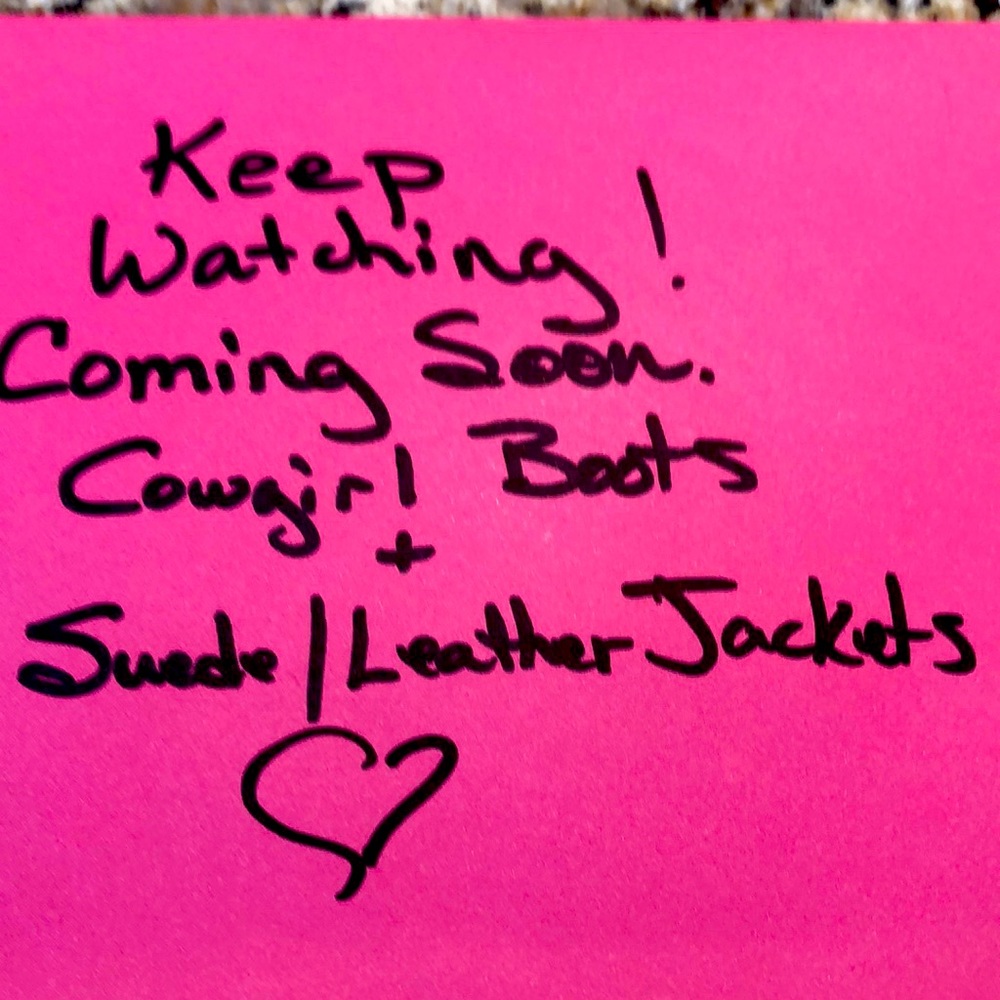 Will be posting cowgirl boots and suede leather jackets!!